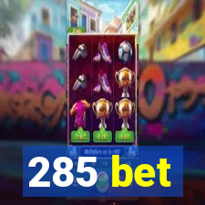 285 bet