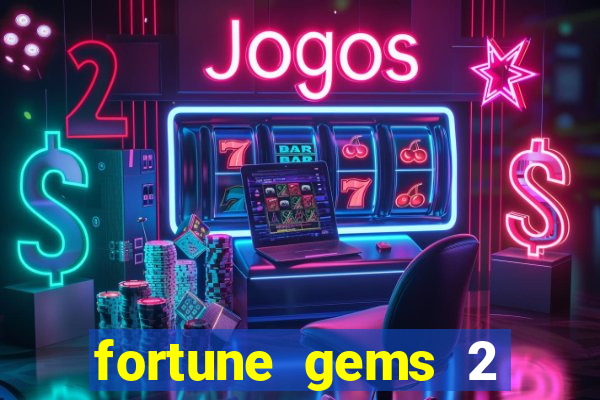 fortune gems 2 demo grátis