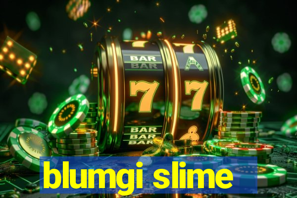 blumgi slime