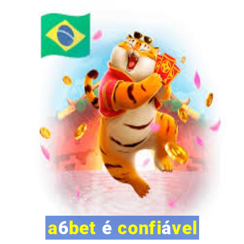 a6bet é confiável