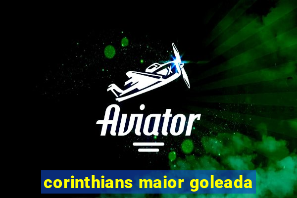 corinthians maior goleada