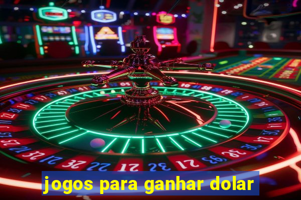 jogos para ganhar dolar