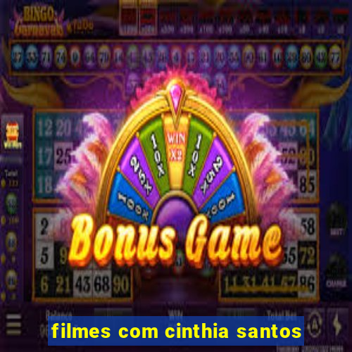 filmes com cinthia santos