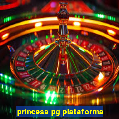 princesa pg plataforma