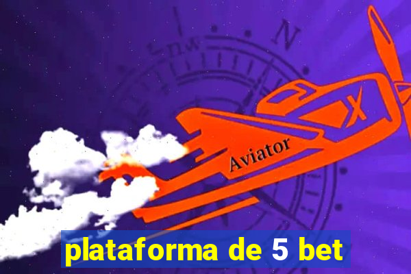 plataforma de 5 bet