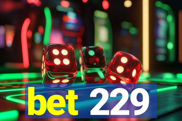 bet 229