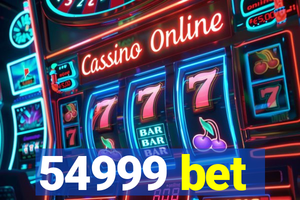 54999 bet