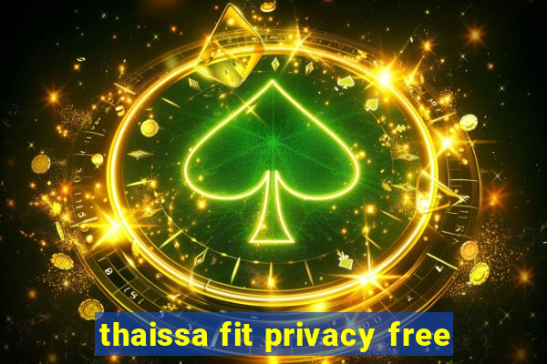 thaissa fit privacy free