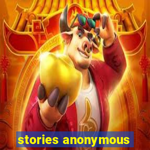 stories anonymous