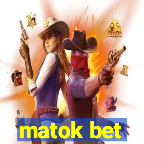 matok bet