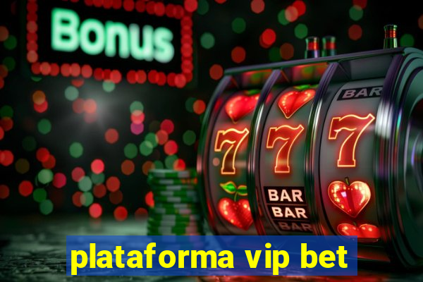 plataforma vip bet