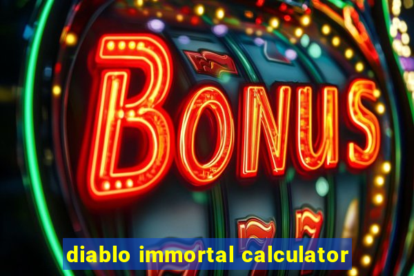 diablo immortal calculator