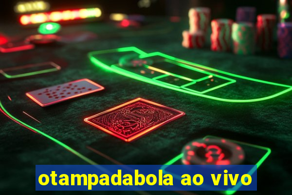 otampadabola ao vivo