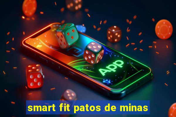 smart fit patos de minas