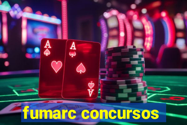 fumarc concursos