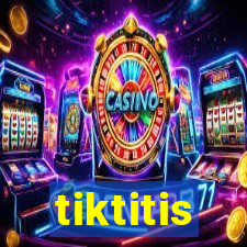 tiktitis