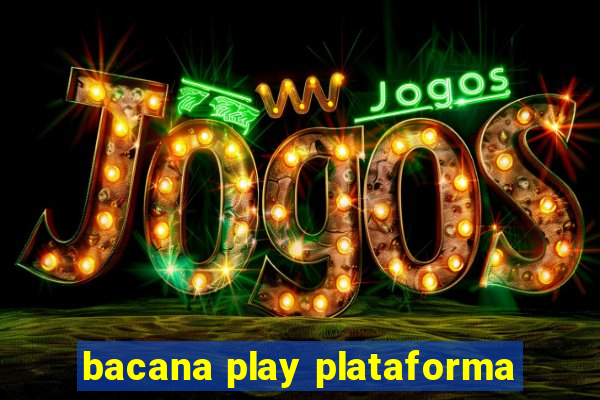 bacana play plataforma