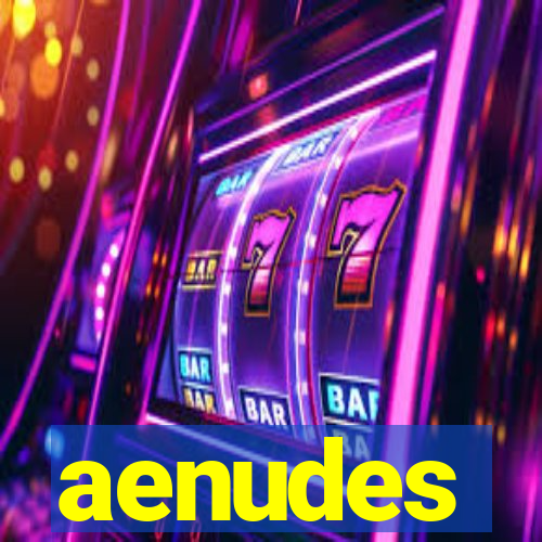 aenudes