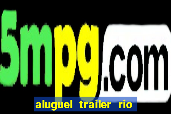 aluguel trailer rio grande do sul