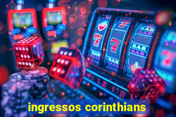 ingressos corinthians