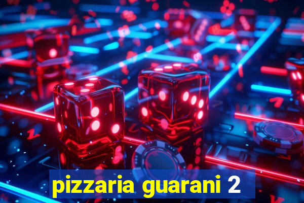 pizzaria guarani 2