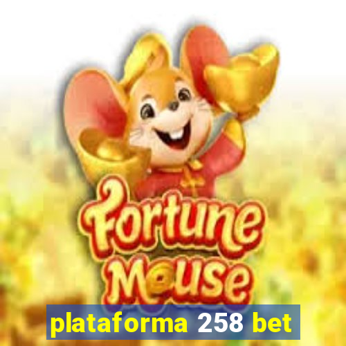 plataforma 258 bet