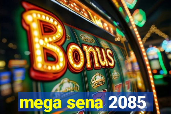 mega sena 2085