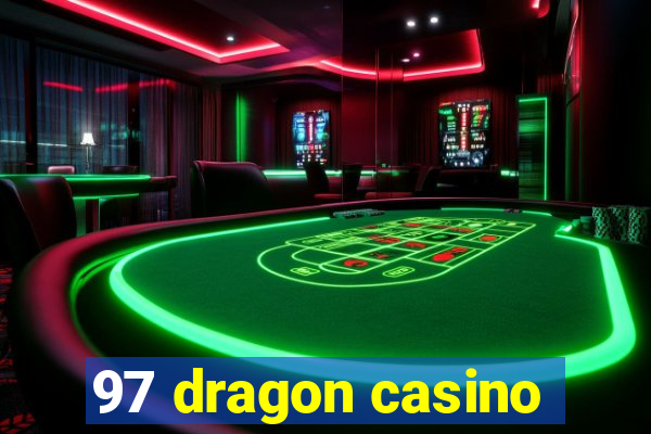 97 dragon casino