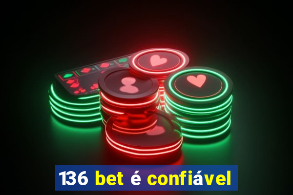 136 bet é confiável