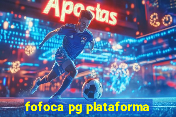 fofoca pg plataforma