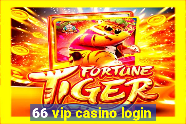 66 vip casino login