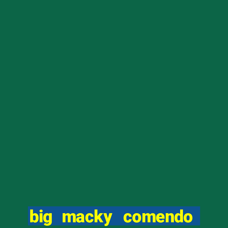 big macky comendo milena santos