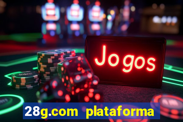 28g.com plataforma de jogos