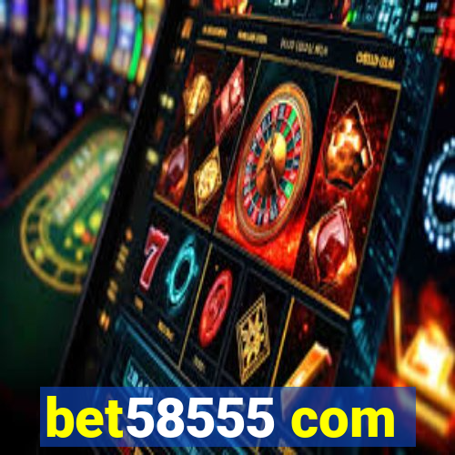 bet58555 com