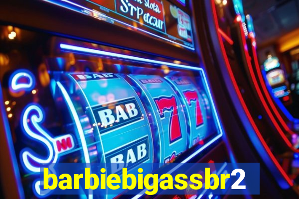 barbiebigassbr2