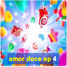 amor doce ep 4