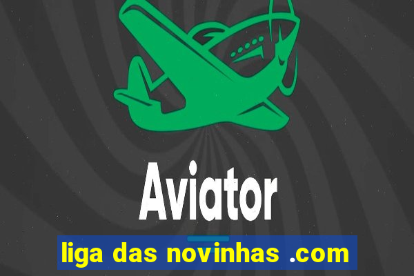 liga das novinhas .com