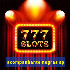 acompanhante negras sp