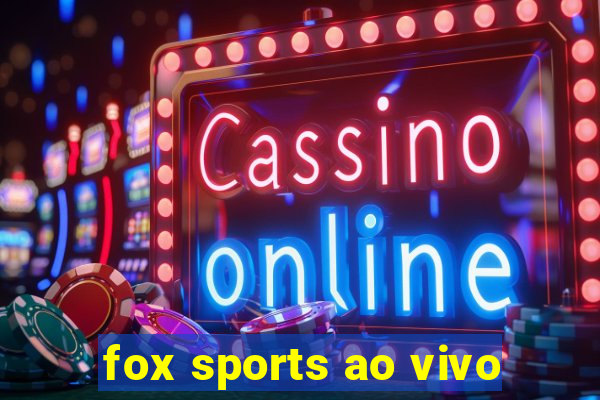 fox sports ao vivo