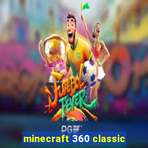 minecraft 360 classic