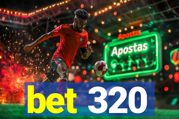 bet 320