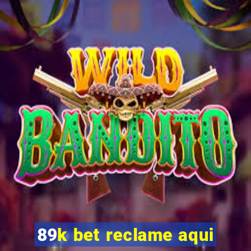 89k bet reclame aqui