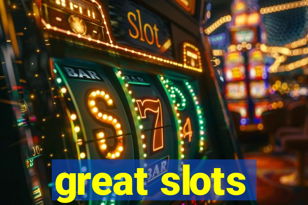 great slots