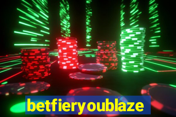 betfieryoublaze