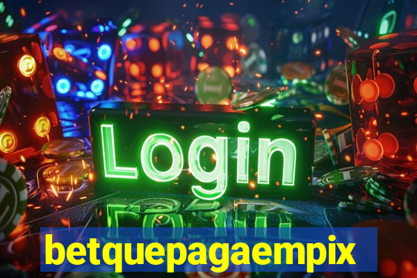 betquepagaempix