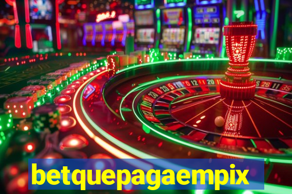 betquepagaempix