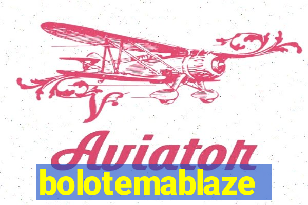 bolotemablaze