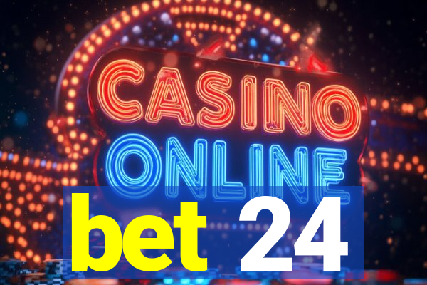 bet 24