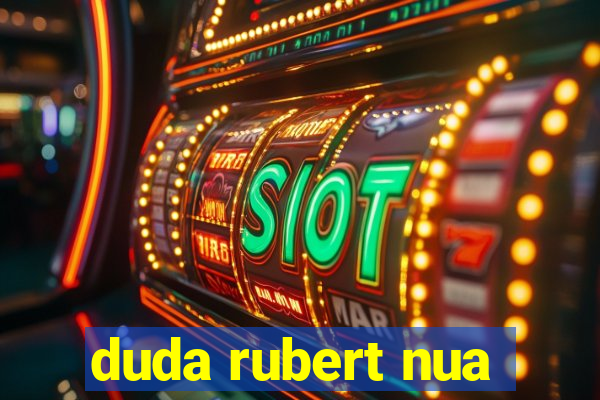 duda rubert nua