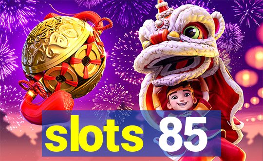 slots 85